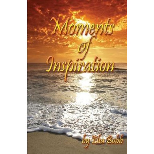 Moments of Inspiration Paperback, Createspace Independent Publishing Platform