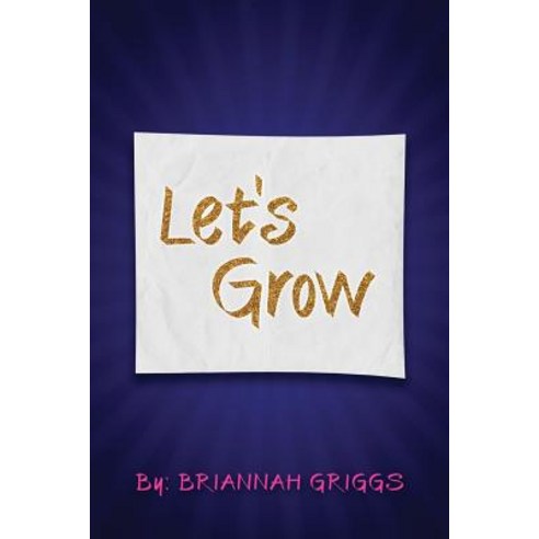 Let''s Grow Paperback, Createspace Independent Publishing Platform