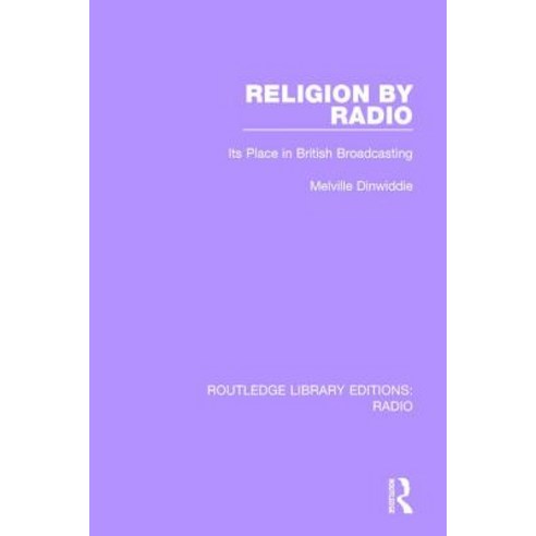 Religion by Radio: Its Place in British Broadcasting Paperback, Routledge