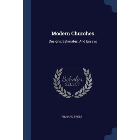 Modern Churches: Designs Estimates and Essays Paperback, Sagwan Press