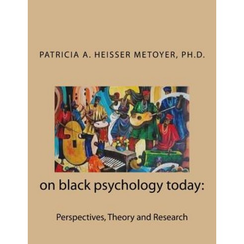 On Black Psychology Today: Perspectives Theory and Research Paperback, Createspace Independent Publishing Platform