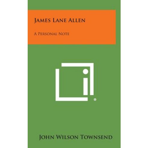 James Lane Allen: A Personal Note Hardcover, Literary Licensing, LLC