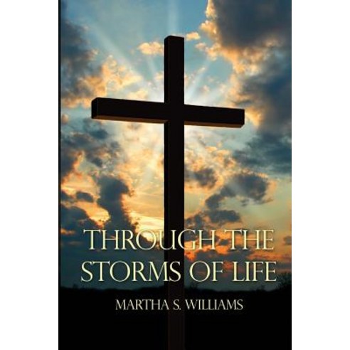 Through the Storms of Life Paperback, Dorrance Publishing Co.