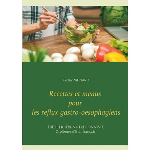 Recettes Et Menus Pour Les Reflux Gastro-Oesophagiens Paperback, Books on Demand