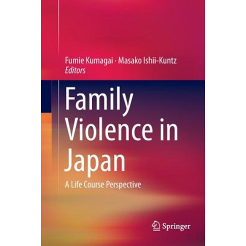Family Violence in Japan: A Life Course Perspective Paperback, Springer