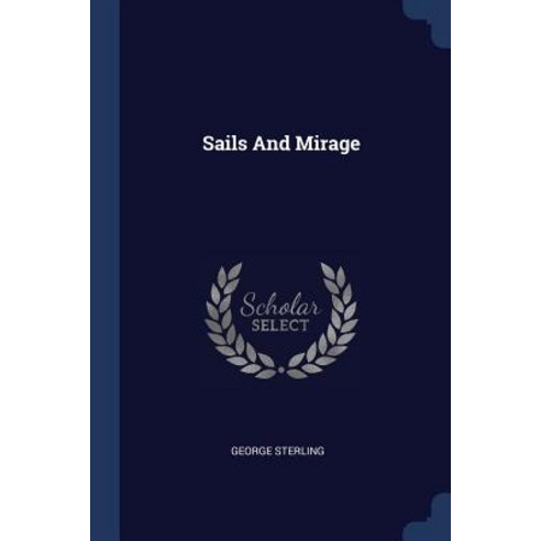 Sails and Mirage Paperback, Sagwan Press