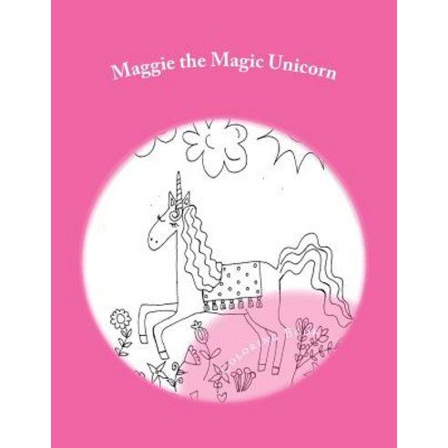 Maggie the Magic Unicorn: Coloring Book Paperback, Createspace Independent Publishing Platform