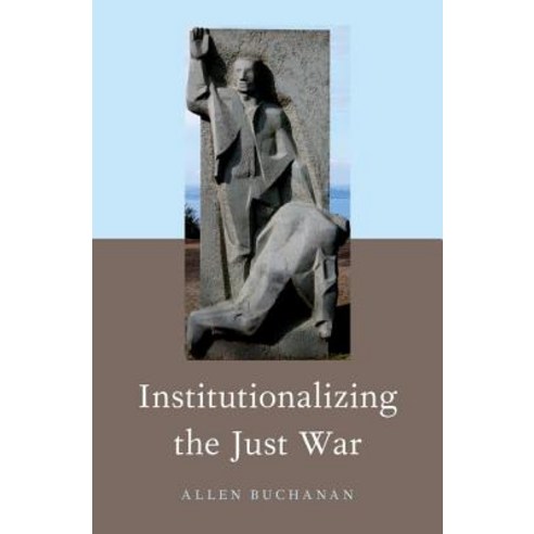 Institutionalizing the Just War Hardcover, Oxford University Press, USA