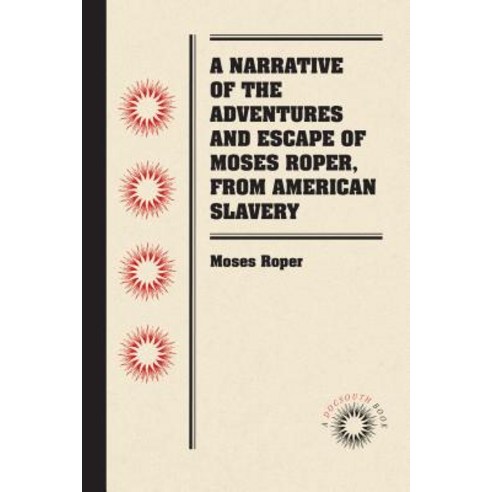 A Narrative of the Adventures and Escape of Moses Roper from American Slavery Paperback, Longleaf Services Behalf of Unc - Osps