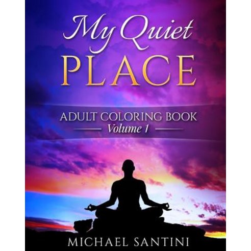 My Quiet Place Adult Coloring Book Paperback, Createspace Independent Publishing Platform