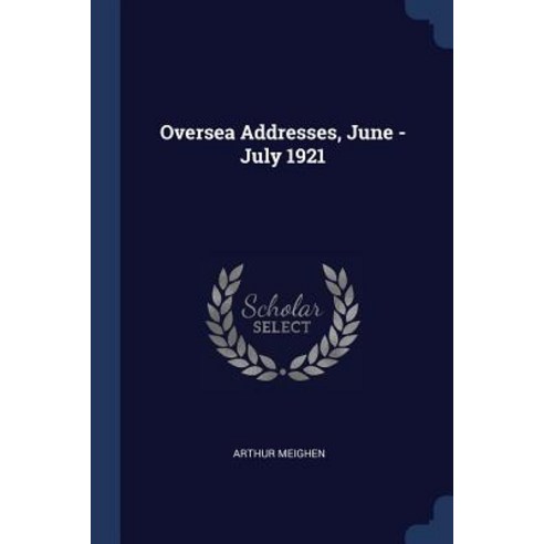 Oversea Addresses June - July 1921 Paperback, Sagwan Press