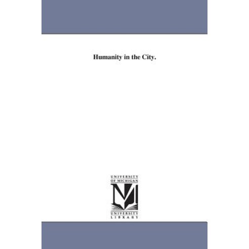 Humanity in the City. Paperback, University of Michigan Library