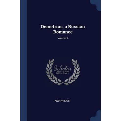 Demetrius a Russian Romance; Volume 2 Paperback, Sagwan Press