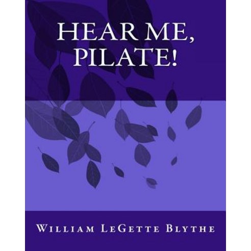 Hear Me Pilate! Paperback, Createspace Independent Publishing Platform