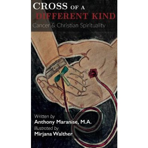 Cross of a Different Kind: Cancer & Christian Spirituality Hardcover, Eternal Insight Press