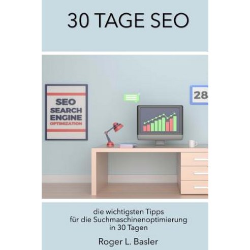 Seo in 30 Tagen: Eine Anleitung Fuer Die Suchmaschinenoptimierung Innert 30 Tagen Paperback, Createspace Independent Publishing Platform