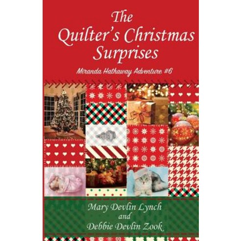 The Quilter''s Christmas Surprises: Miranda Hathaway Adventure #6 Paperback, Createspace Independent Publishing Platform