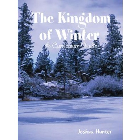 Kingdom of Winter Curriculum Guide Paperback, Lulu.com