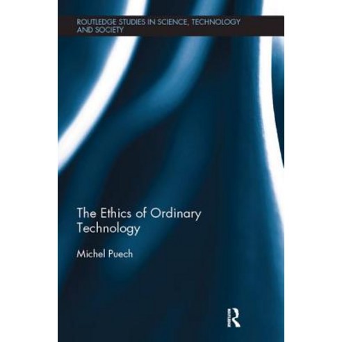 The Ethics of Ordinary Technology Paperback, Routledge