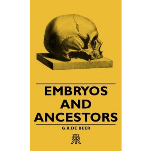Embryos and Ancestors Hardcover, Caven Press