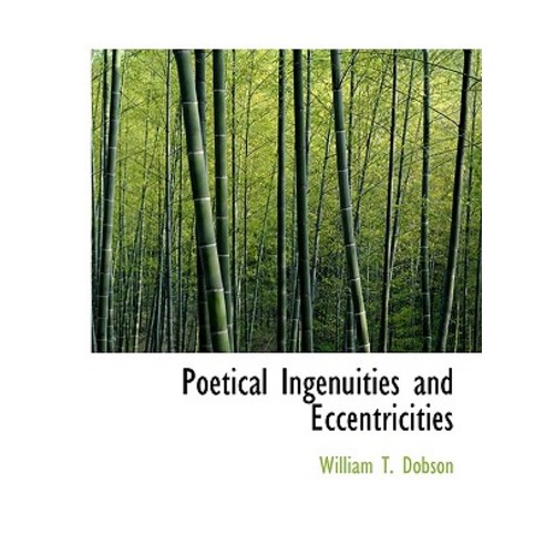 Poetical Ingenuities and Eccentricities Hardcover, BiblioLife