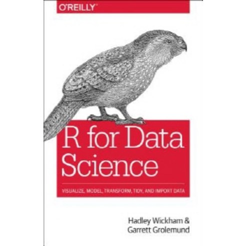 R for Data Science: Import Tidy Transform Visualize and Model Data, Oreilly & Associates Inc
