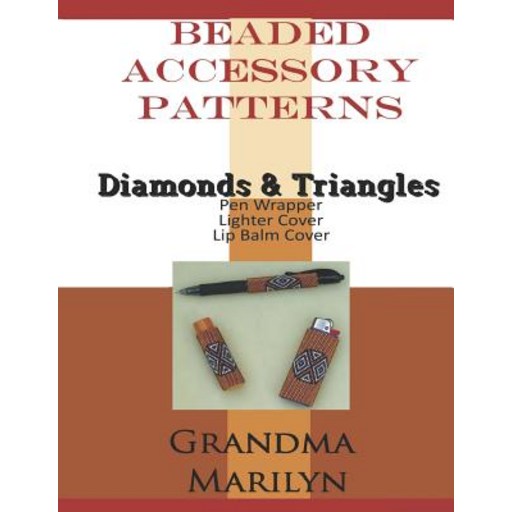 (영문도서) Beaded Accessory Patterns: Diamonds & Triangles Pen Wrap Lip Balm Cover and Lighter Cover Paperback
