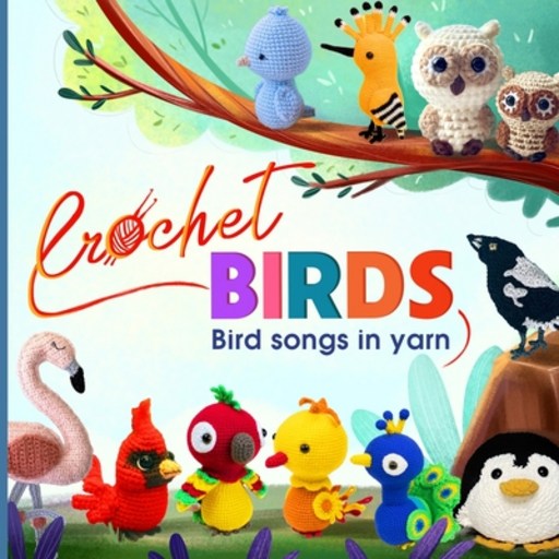 (영문도서) Crochet Birds: Bird songs in yarn Paperback