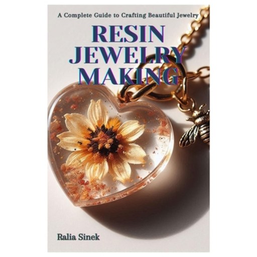 (영문도서) Resin Jewelry Making: A Complete Guide to Crafting Beautiful Jewelry Paperback