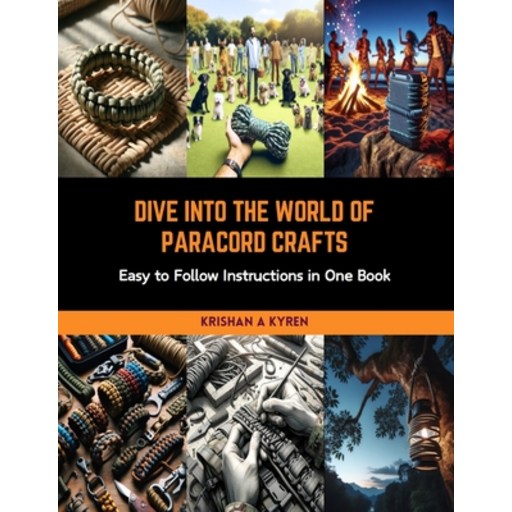 (영문도서) Dive into the World of Paracord Crafts: Easy to Follow Instructions in One Book Paperback
