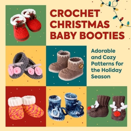 (영문도서) Crochet Christmas Baby Booties: Adorable and Cozy Patterns for the Holiday Season Paperback