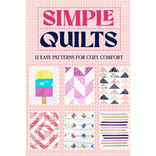 (영문도서) Simple Quilts: 12 Easy Patterns for Cozy Comfort Paperback