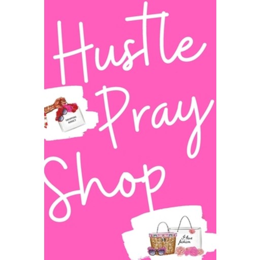 Hustle Pray & Shop Journal Hardcover