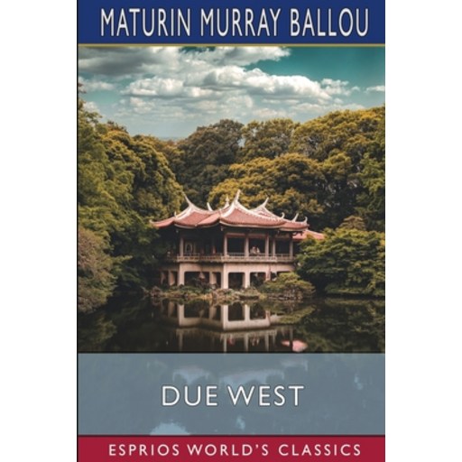 (영문도서)Due West (Esprios Classics): Or, Round the World in Ten Months, Paperback