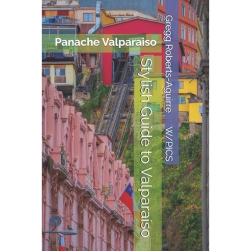 (영문도서)Stylish Guide to Valparaíso: Panache Valparaiso, Paperback