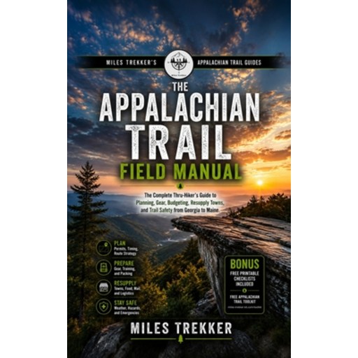 (영문도서)The Appalachian Trail Field Manual: The Complete Thru-Hiker's Guide to Planning,..., Paperback