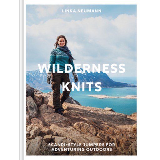 Wilderness Knits: Scandi-Style Jumpers for Adventuring Outdoors Hardcover
