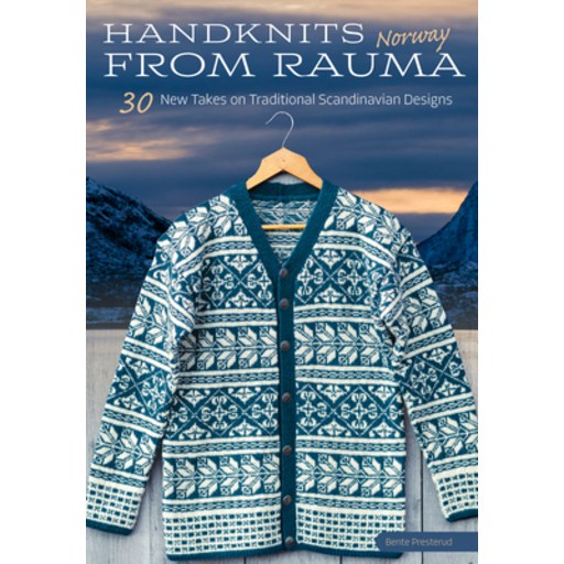 Handknits from Rauma Norway: 30 New Takes on Traditional Norwegian Designs Hardcover