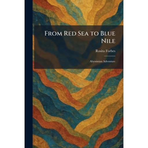 (영문도서)From Red Sea to Blue Nile: Abyssinian Adventure, Paperback