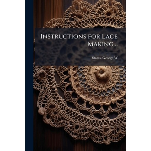 (영문도서)Instructions for Lace Making .. Paperback