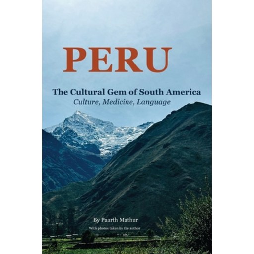 (영문도서)Peru the Cultural Gem of South America: Culture, Medicine, Language, Paperback