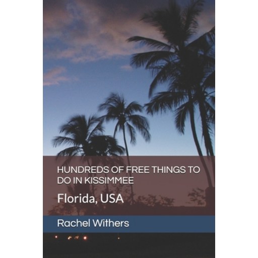 (영문도서)Hundreds of Free Things to Do in Kissimmee: Florida, USA, Paperback