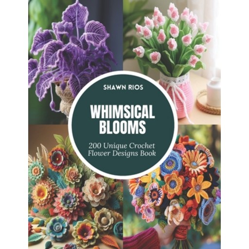 (영문도서) Whimsical Blooms: 200 Unique Crochet Flower Designs Book Paperback