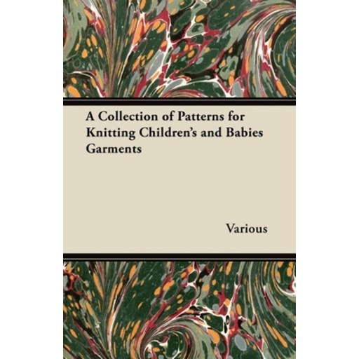 (영문도서) A Collection of Patterns for Knitting Children's and Babies Garments Paperback