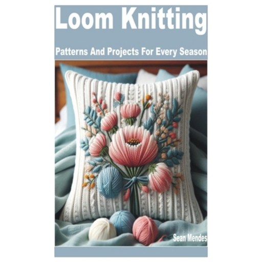 (영문도서) Loom Knitting: Patterns and Projects for Every Season Paperback