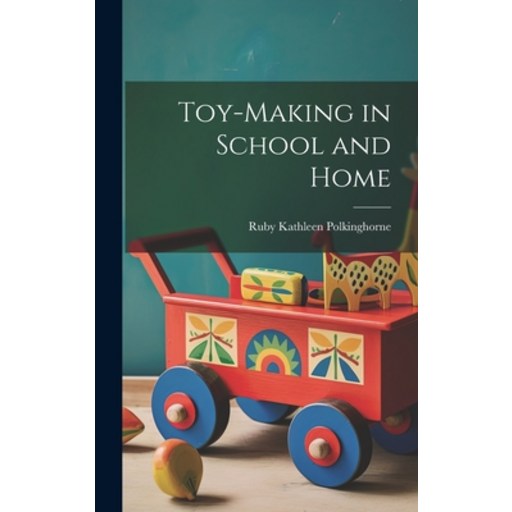 (영문도서) Toy-making in School and Home Hardcover