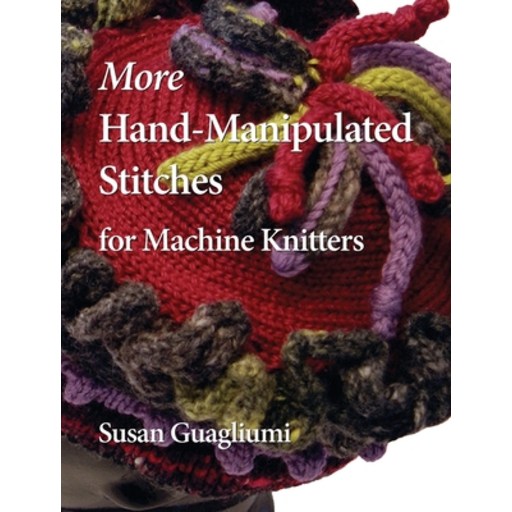 (영문도서) More Hand-Manipulated Stitches for Machine Knitters Hardcover