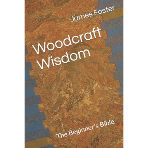 (영문도서) Woodcraft Wisdom: The Beginner's Bible Paperback