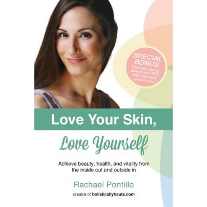 Love Your Skin Love Yourself: Achieving Beauty Health and Vitality from the Inside Out and Outside in Paperback, Sennin Group, LLC