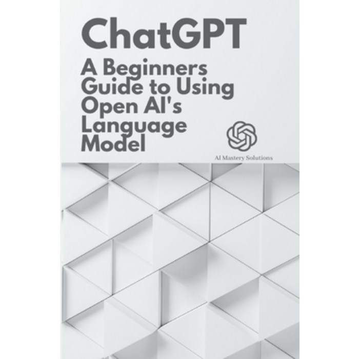 (영문도서) Chat GPT: A Beginner's Guide to Using OpenAI's Language Model Paperback, Independently Published, English, 9798374888751 대표 이미지 - 챗GPT 책 추천